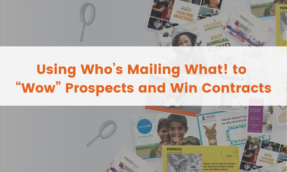 Using Who’s Mailing What! to “Wow” Prospects and Win Contracts