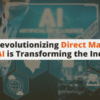 How AI is Transforming Direct Mail