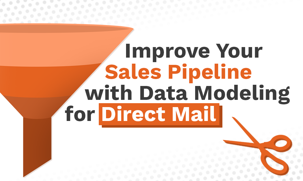 Improve Your Sales Pipeline with Data Modeling for Direct Mail